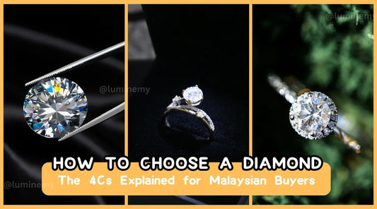How to Choose a Diamond: The 4Cs Explained for Malaysian Buyers